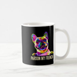 My French - Pop Art Fun Frenchie French Bulldog Coffee Mug