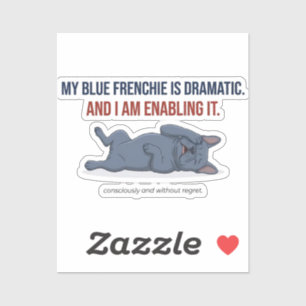 My Frenchie Is Dramatic Funny French Bulldog Sticker