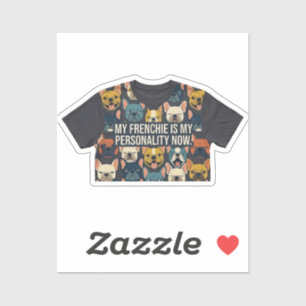 My Frenchie Is My Personality Funny French Bulldog Sticker