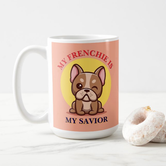 My Frenchie Is My Savior cute French Bulldog Meme Coffee Mug (With Donut)