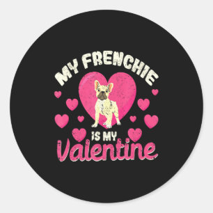 My Frenchie Is My Valentine Valentines Day French Classic Round Sticker