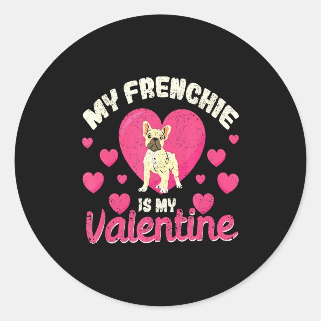 My Frenchie Is My Valentine Valentines Day French  Classic Round Sticker (Front)
