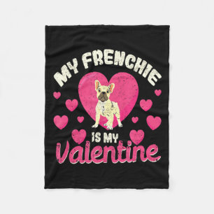My Frenchie Is My Valentine Valentines Day French Fleece Blanket
