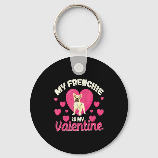 My Frenchie Is My Valentine Valentines Day French  Keychain (Front)