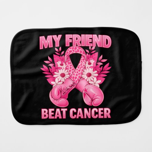 My Friend Beat Cancer Baby Burp Cloth
