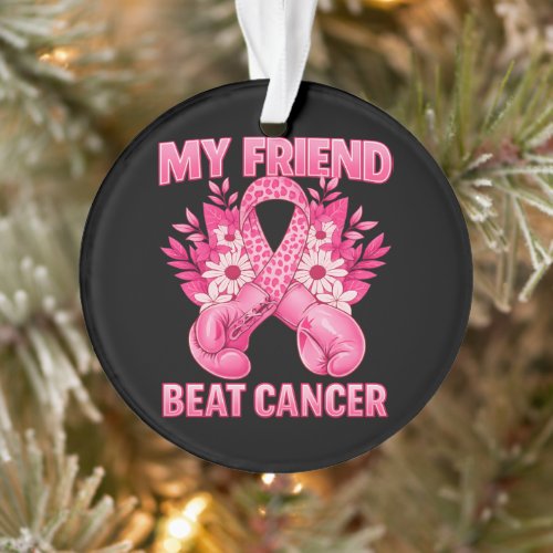 My Friend Beat Cancer Ornament
