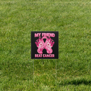 My Friend Beat Cancer Sign