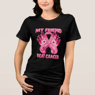 My Friend Beat Cancer Tri-Blend Shirt