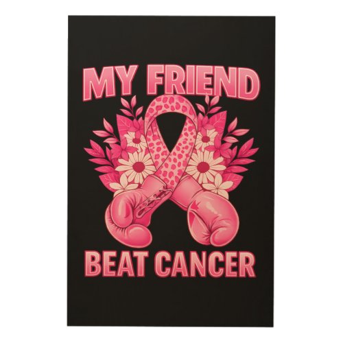 My Friend Beat Cancer Wood Wall Art