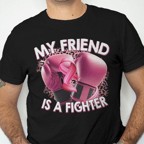 My Friend is a Fighter Breast Cancer Pink Ribbon T_Shirt