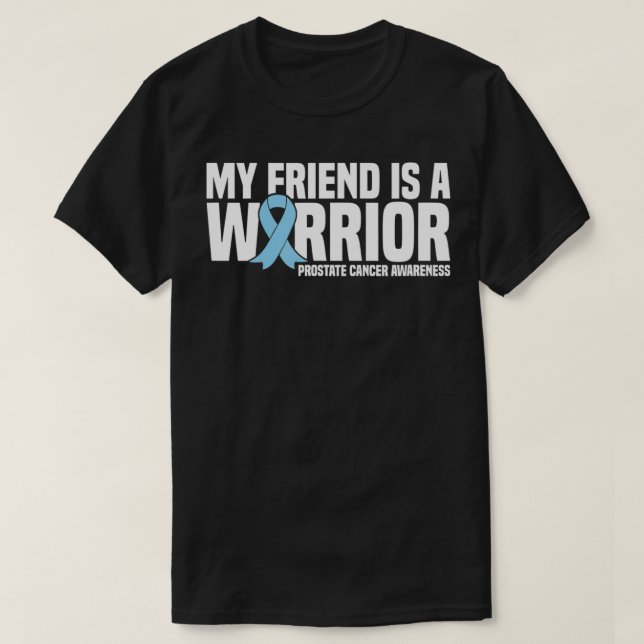 My Friend is a Warrior Blue Ribbon Prostate Cancer T-Shirt (Design Front)