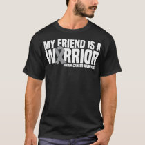 My Friend is a Warrior Grey Ribbon Brain Cancer Aw T-Shirt