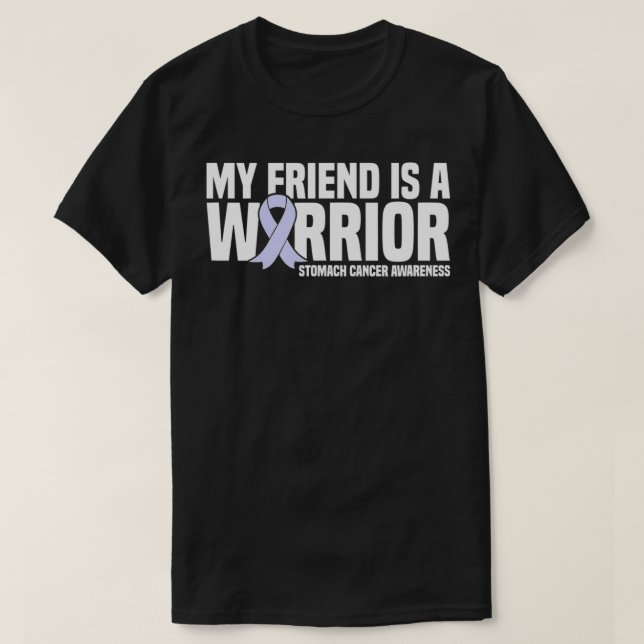 My Friend is a Warrior Stomach Cancer Awareness  T-Shirt (Design Front)