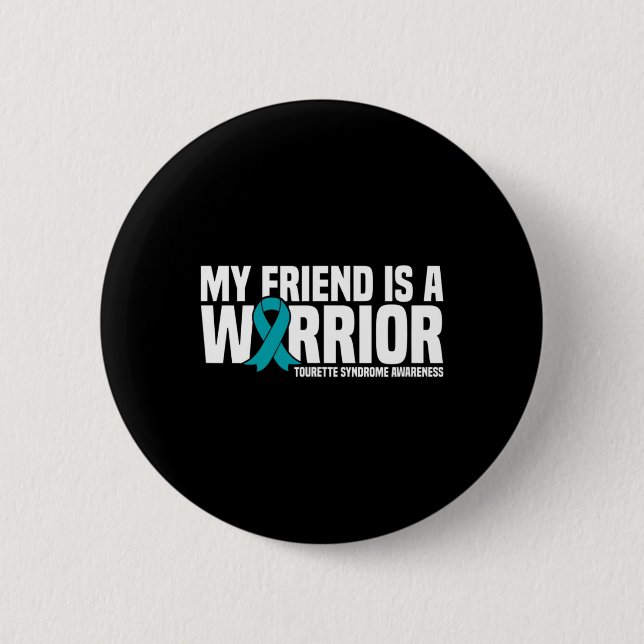 My Friend Is A Warrior Tourette Syndrome Awareness Button (Front)