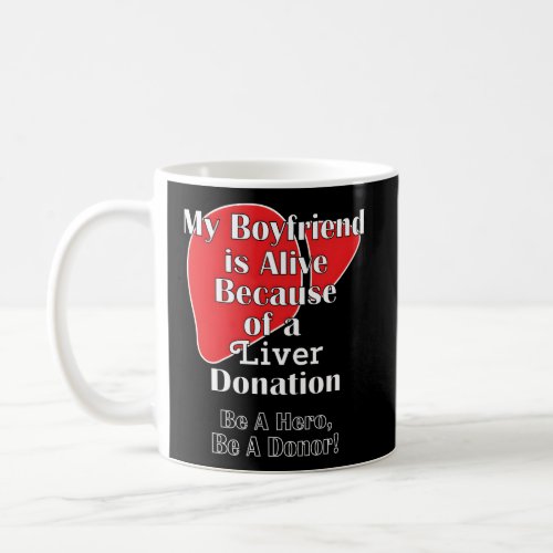My Friend Is Alive Because Of A Transplant Liver Coffee Mug