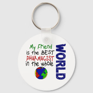 My Friend Is The Best Pharmacist In The World Keychain