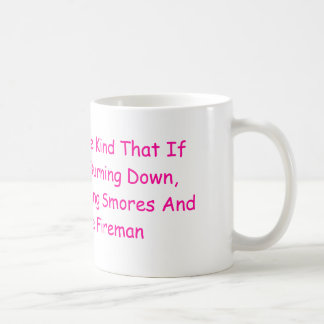 My Friends Are The Kind That If The House Were ... Coffee Mug