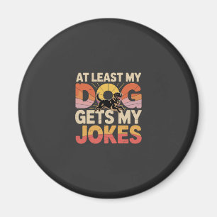 My Funny Dog Gets My Jokes Dog Birthday Dog Owner Magnet