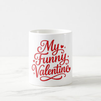 My Funny Valentine Coffee Mug