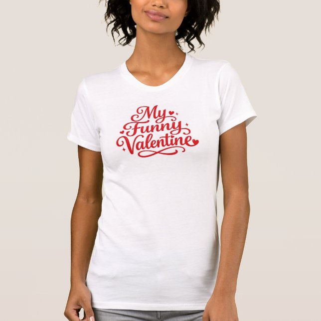 My Funny Valentine T-Shirt (Front)