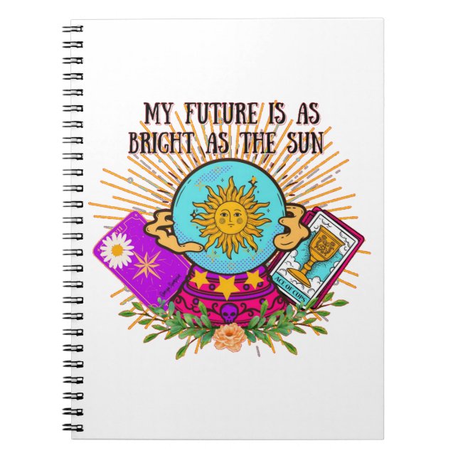 My Future is as Bright as the Sun Notebook (Front)