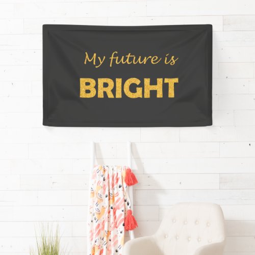 My future is bright banner