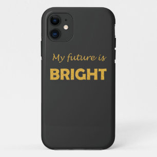 "My Future Is Bright" Inspirational Quote iPhone 11 Case