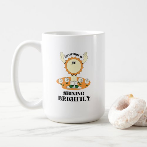 My Future Is Shining Brightly Coffee Mug