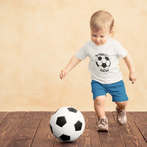 My future is Soccer Baby T_Shirt
