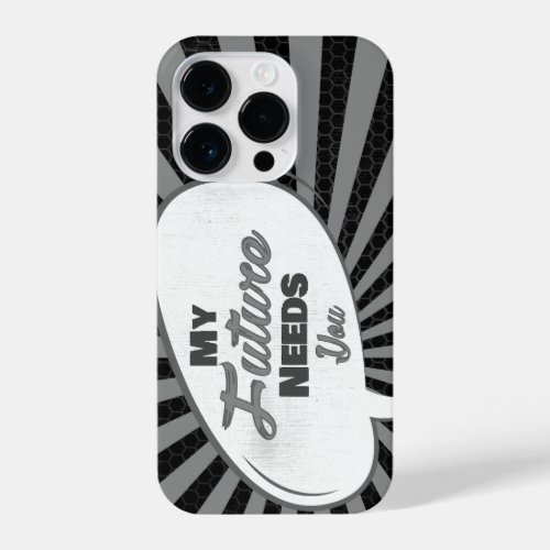 My Future Needs You BW on Dark Edition iPhone 14 Pro Case