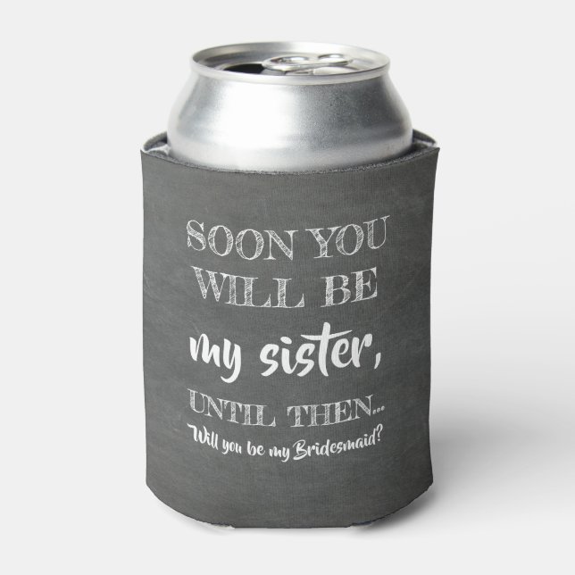 My Future Sister - Funny Bridesmaid Proposal Can Cooler (Can Front)