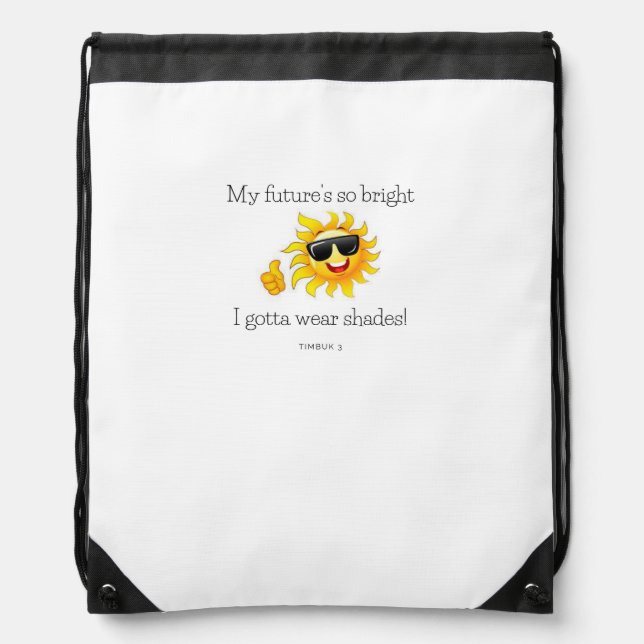 My future's so bright, I gotta wear shades! Drawstring Bag (Front)