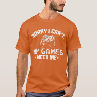 My Games Need Me Funny Gamer Video Funny Game Gami T-Shirt