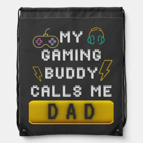 My Gaming Buddy Calls Me Dad Funny Gamer Saying Drawstring Bag