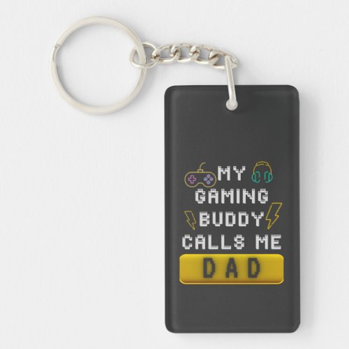 My Gaming Buddy Calls Me Dad Funny Gamer Saying Keychain