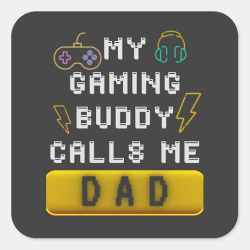 My Gaming Buddy Calls Me Dad Funny Gamer Saying Square Sticker