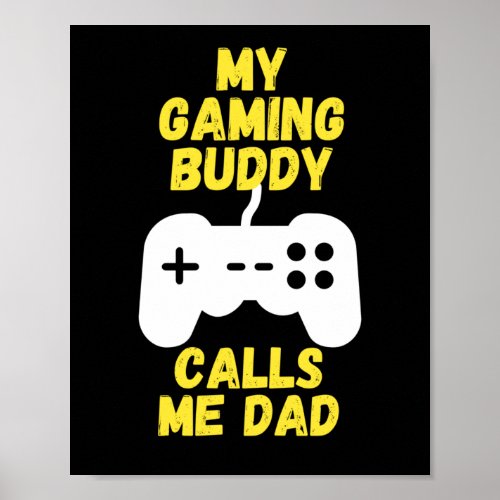 My gaming buddy calls me dad poster