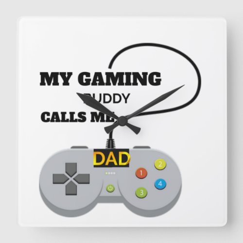 my gaming buddy calls me dad square wall clock