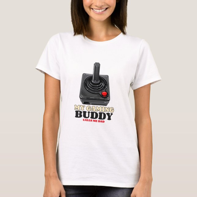 My Gaming Buddy Calls Me Dad T-Shirt (Front)