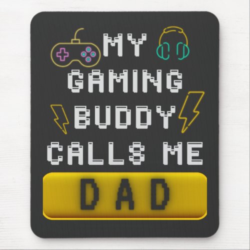 My Gaming Buddy Calls Me Dad T_Shirt Mouse Pad