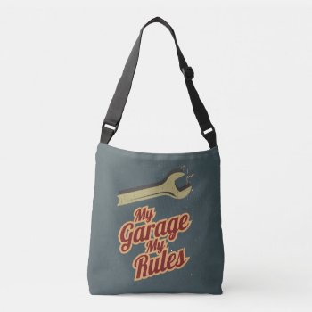 My Garage My Rules Crossbody Bag by CaptainScratch at Zazzle