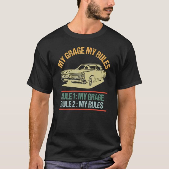 My Garage My Rules  Rule 1 My Garage Rule 2 My Rul T-Shirt (Front)