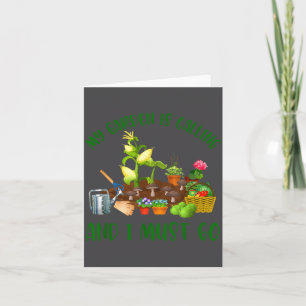 My Garden Is Calling And I Must Go Funny Gardener Card