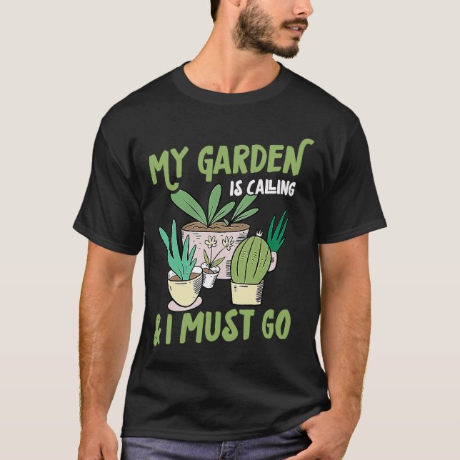 My Garden Is Calling And I Must Go Unique Trendy E T-Shirt (Front)