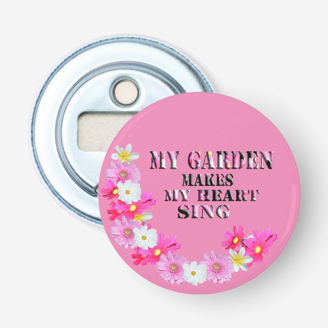 My Garden Makes My Heart Sing, Bottle Opener (Front)