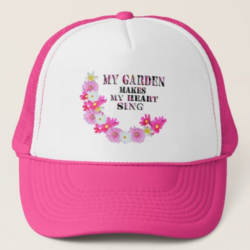 My Garden Makes My Heart Sing Ladies Truckers Hat