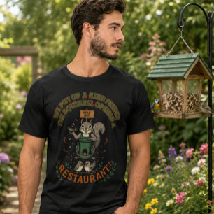 My Garden Their Restaurant Funny Squirrel T-Shirt