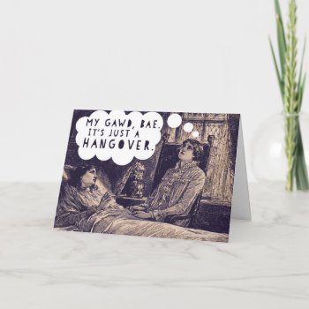 My Gawd Bae  It's Just A Hangover Sorry / Get Well Card by TigerLilyStudios at Zazzle