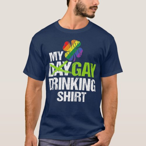 My Gay Drinking  St Patricks Day Funny Gay Pride T_Shirt