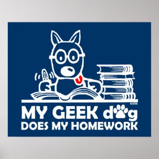 My geek dog does my homework poster